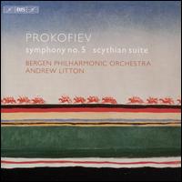 Prokofiev: Symphony No. 5; Scythian Suite - Bergen Philharmonic Orchestra; Andrew Litton (conductor)