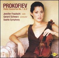 Prokofiev: Violin Concertos Nos. 1 & 2 - Jennifer Frautschi (violin); Seattle Symphony Orchestra; Gerard Schwarz (conductor)