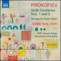 Prokofiev: Violin Concertos Nos. 1 and 2; Sonata for Solo Violin - Tianwa Yang (violin); ORF Vienna Radio Symphony Orchestra; Jun Mrkl (conductor)