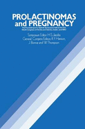 Prolactinomas and Pregnancy: The Proceedings of a Special Symposium Held at the Xith World Congress on Fertility and Sterility, Dublin, June 1983