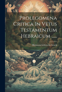 Prolegomena Critica in Vetus Testamentum Hebraicum ......