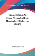 Prolegomena Zu Einer Neuen Gallerie Heroischer Bildwerke (1890)