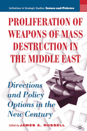 Proliferation of Weapons of Mass Destruction in the Middle East: Directions and Policy Options in the New Century