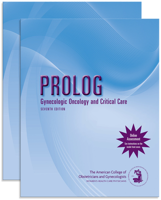 Prolog: Gynecologic Oncology and Critical Care, Seventh Edition (Assessment & Critique) - American College of Obstetricians and Gynecologists