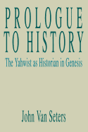 Prologue to History: The Yahwist as Historian in Genesis