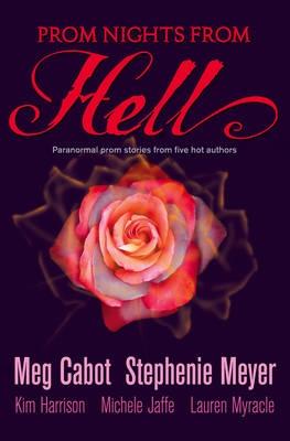 Prom Nights From Hell: Five Paranormal Stories - Cabot, Meg, and Meyer, Stephenie