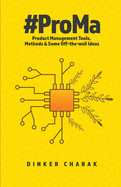 #ProMa: Product Management Tools, Methods and Some Off-the-wall Ideas