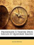 Promenade a Travers Deux Siecles Et Quatorze Salons