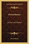 Prometheans: Ancient and Modern
