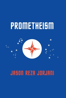 Prometheism - Jorjani, Jason Reza