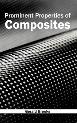 Prominent Properties of Composites - Brooks, Gerald (Editor)