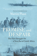 Promise and Despair: The First Struggle for a Non-Racial South Africa