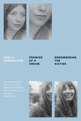 Promise of a Dream: Remembering the Sixties - Rowbotham, Sheila