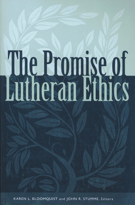 Promise of Lutheran Ethics - Bloomquist, Karen L (Editor), and Stumme, John R (Editor)