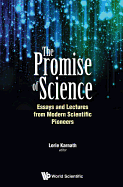 Promise of Science, The: Essays and Lectures from Modern Scientific Pioneers