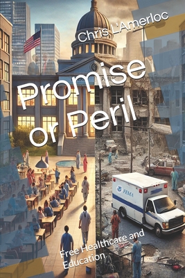 Promise or Peril: The Untold Truth About Free Healthcare and Education - L'Amerloc, Chris