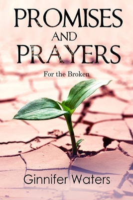 Promises and Prayers: for the Broken - Swanson, Elizabeth (Editor), and Waters, Ginnifer