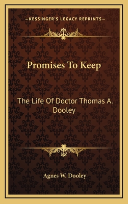 Promises To Keep: The Life Of Doctor Thomas A. Dooley - Dooley, Agnes W