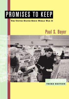 Promises to Keep: The United States Since World War II - Boyer, Paul S