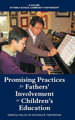 Promising Practices for Fathers' Involvement in Children's Education (Hc) - Ho, Hsiu-Zu (Editor), and Hiatt-Michael, Diana B (Editor)