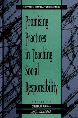 Promising Practices in Teaching Social Responsibility - Berman, Sheldon (Editor), and LaFarge, Phyllis (Editor)