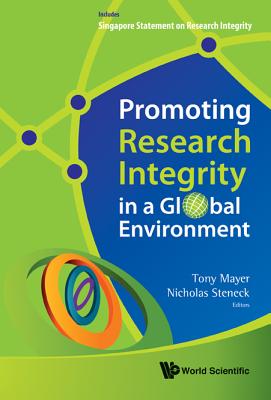 Promot Res Integrity in a Global Environ - Mayer, Tony (Editor), and Steneck, Nicholas H (Editor)