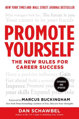 Promote Yourself - Schawbel, Dan, and Buckingham, Marcus (Foreword by)