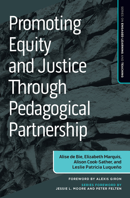 Promoting Equity and Justice Through Pedagogical Partnership - de Bie, Alise, and Marquis, Elizabeth, and Cook-Sather, Alison