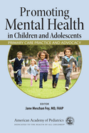 Promoting Mental Health in Children and Adolescents: Primary Care Practice and Advocacy