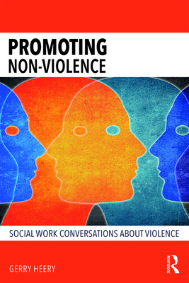 Promoting Non-Violence: Social Work Conversations about Violence - Heery, Gerry