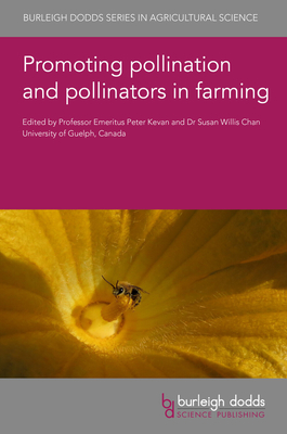 Promoting Pollination and Pollinators in Farming - Kevan, Peter (Editor), and Willis Chan, D Susan, Dr. (Editor), and Adler, Lynn, Prof. (Contributions by)