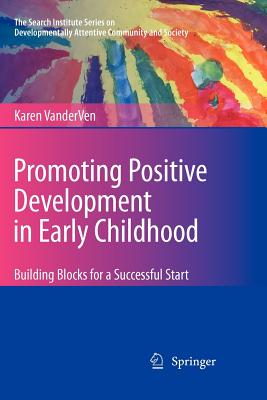 Promoting Positive Development in Early Childhood: Building Blocks for a Successful Start - VanderVen, Karen