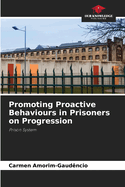 Promoting Proactive Behaviours in Prisoners on Progression