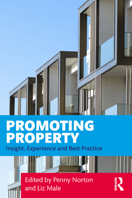 Promoting Property: Insight, Experience and Best Practice - Norton, Penny (Editor), and Male, Liz (Editor)