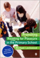 Promoting Reading for Pleasure in the Primary School - Lockwood, Michael