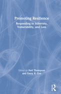 Promoting Resilience: Responding to Adversity, Vulnerability, and Loss
