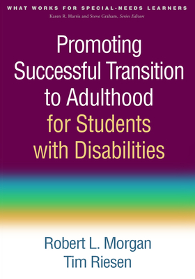 Promoting Successful Transition to Adulthood for Students with Disabilities - Morgan, Robert L, PhD, and Riesen, Tim, PhD