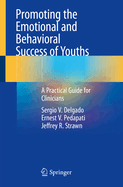 Promoting the Emotional and Behavioral Success of Youths: A Practical Guide for Clinicians