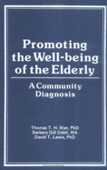 Promoting the Well-Being of the Elderly: A Community Diagnosis - Wan, Thomas T H, and Odell, Barbara G, and Lewis, Michael