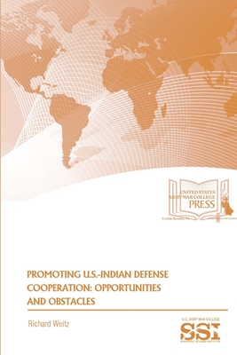 Promoting U.S.-Indian Defense Cooperation: Opportunities And Obstacles - Weitz, Richard, Dr.
