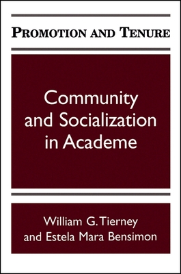 Promotion and Tenure: Community and Socialization in Academe - Tierney, William G, and Bensimon, Estela Mara