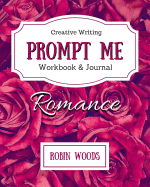 Prompt Me Romance: Workbook & Journal