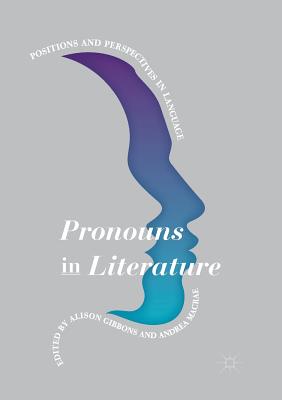 Pronouns in Literature: Positions and Perspectives in Language - Gibbons, Alison (Editor), and Macrae, Andrea (Editor)