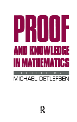 Proof and Knowledge in Mathematics - Detlefsen, Michael (Editor)