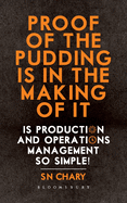 Proof of The Pudding Is In The Making Of It: Is Production and Operations Management So Simple!