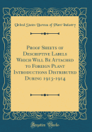 Proof Sheets of Descriptive Labels Which Will Be Attached to Foreign Plant Introductions Distributed During 1913-1914 (Classic Reprint)