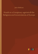 Proofs or a Conspiracy Against All the Religions and Governments of Europe