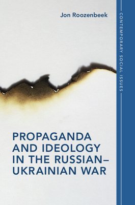 Propaganda and Ideology in the Russian-Ukrainian War - Roozenbeek, Jon