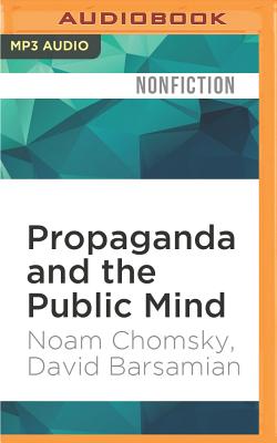 Propaganda and the Public Mind - Chomsky, Noam, and Barsamian, David, and Jones, Brian (Read by)