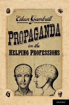 Propaganda in the Helping Professions - Gambrill, Eileen D